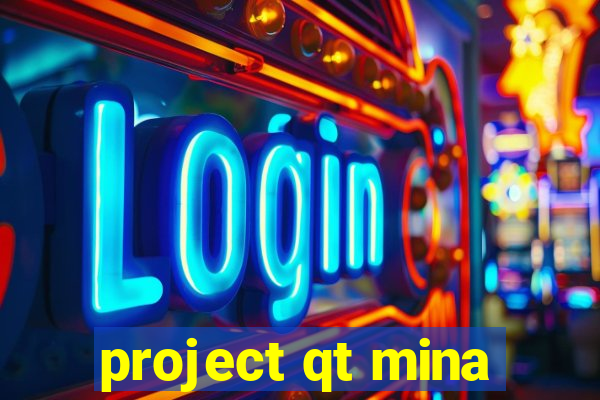 project qt mina